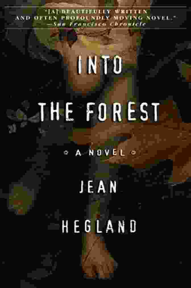 Book Cover Of 'Into The Forest And All The Way Through' By Jean Hegland Into The Forest And All The Way Through