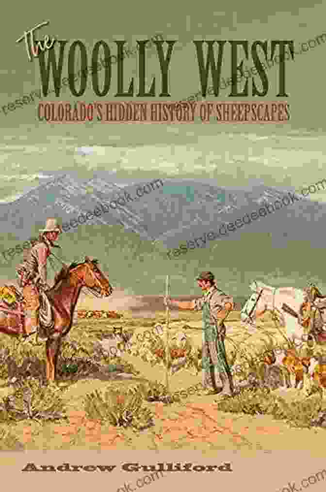 Elma Dill Russell Spencer's Sheepscapes The Woolly West: Colorado S Hidden History Of Sheepscapes (Elma Dill Russell Spencer In The West And Southwest 44)
