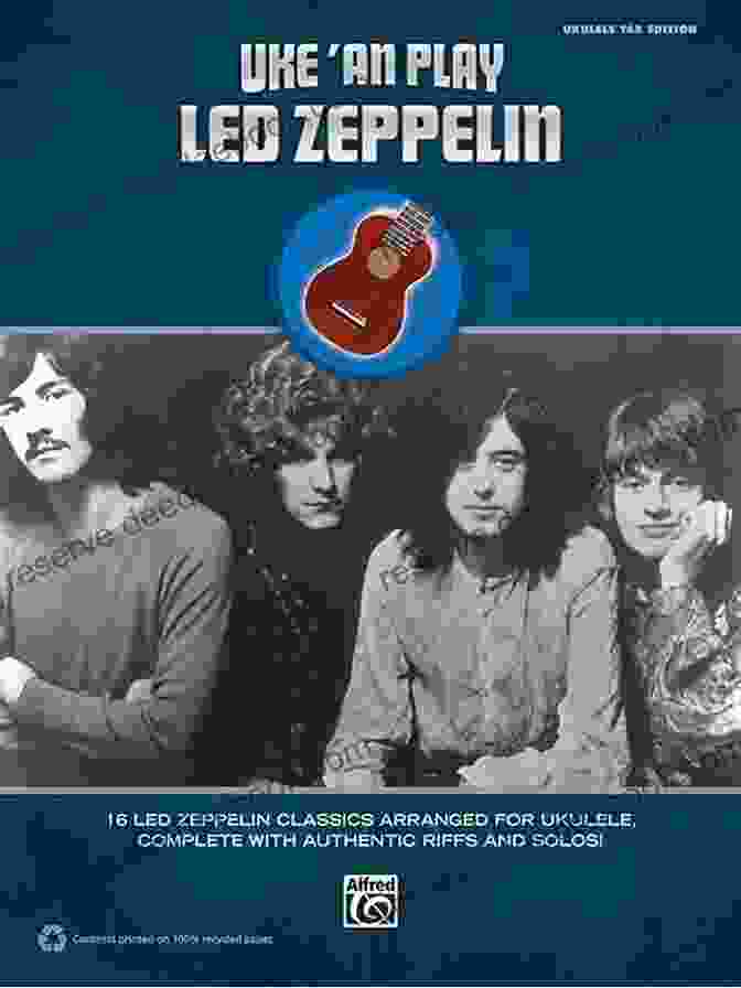 Friends Ukulele Tab Uke An Play Led Zeppelin: 16 Led Zeppelin Classics Arranged For Ukulele TAB Complete With Authentic Riffs And Solos