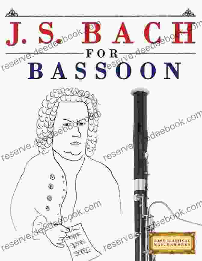 Johann Sebastian Bach Easy Classical Masterworks For Bassoon: Music Of Bach Beethoven Brahms Handel Haydn Mozart Schubert Tchaikovsky Vivaldi And Wagner