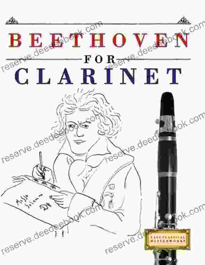 Ludwig Van Beethoven Easy Classical Masterworks For Clarinet: Music Of Bach Beethoven Brahms Handel Haydn Mozart Schubert Tchaikovsky Vivaldi And Wagner