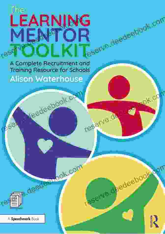 The Learning Mentor Toolkit: A Comprehensive Resource For Educators The Learning Mentor Toolkit: A Complete Recruitment And Training Resource For Schools