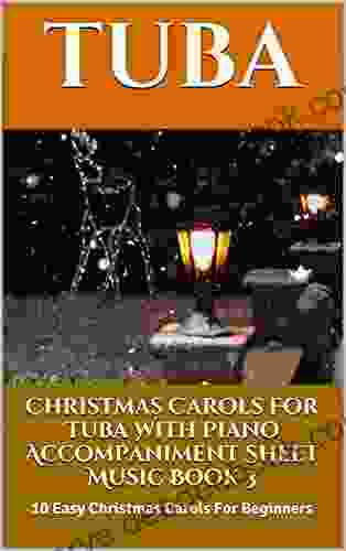 Christmas Carols For Tuba With Piano Accompaniment Sheet Music 3: 10 Easy Christmas Carols For Beginners