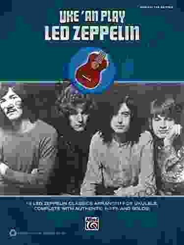 Uke An Play Led Zeppelin: 16 Led Zeppelin Classics Arranged For Ukulele TAB Complete With Authentic Riffs And Solos