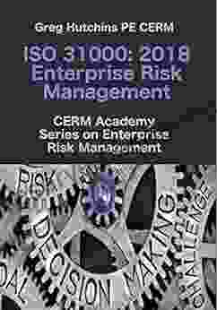 ISO 31000: 2024 Enterprise Risk Management (CERM Academy On Enterprise Risk Management)
