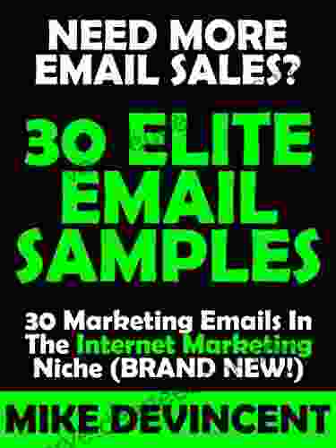 30 Elite Email Swipes In The Internet Marketing And Biz Op Niche (NEWLY UPDATED): 30 Newly Updated Email Swipes That Sell The Click (All Email Samples Are In The Internet Marketing And Biz Op Niche)