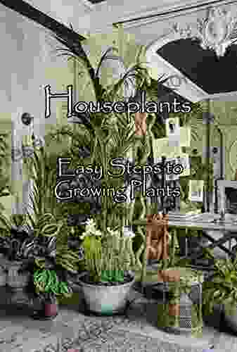 Houseplants: Easy Steps To Growing Plants: How To Planting Trees
