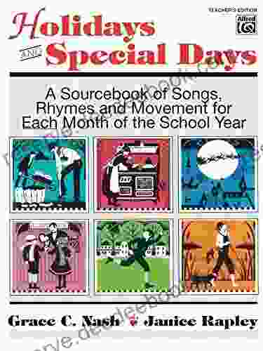 Holidays And Special Days: A Source Of Songs Rhymes And Movement For Each Month Of The School Year