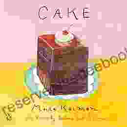 Cake: A Cookbook Maira Kalman