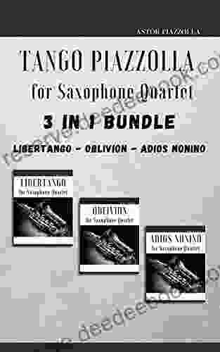 Tango Piazzolla For Saxophone Quartet: 3 In 1 Bundle: Libertango Oblivion Adios Noinino