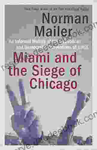 Miami And The Siege Of Chicago: An Informal History Of The Republican And Democratic Conventions Of 1968