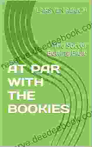 AT PAR WITH THE BOOKIES: The Soccer Betting Bible