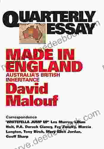 Quarterly Essay 12 Made In England: Australia S British Inheritance