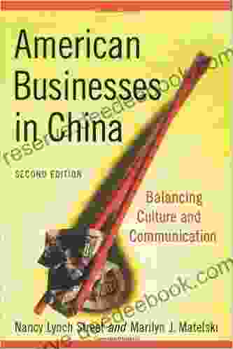 American Businesses In China: Balancing Culture And Communication 2d Ed