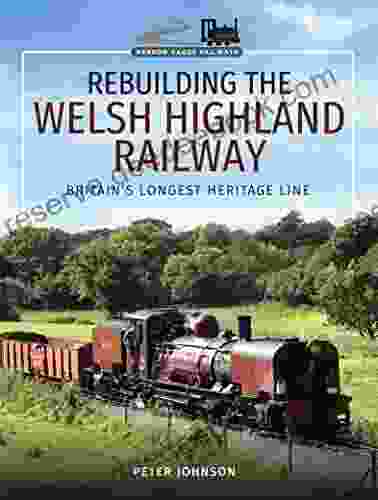 Rebuilding The Welsh Highland Railway: Britain S Longest Heritage Line (Narrow Gauge Railways)