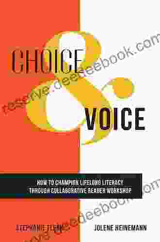 Choice Voice: How To Champion Lifelong Literacy Through Collaborative Reader Workshop