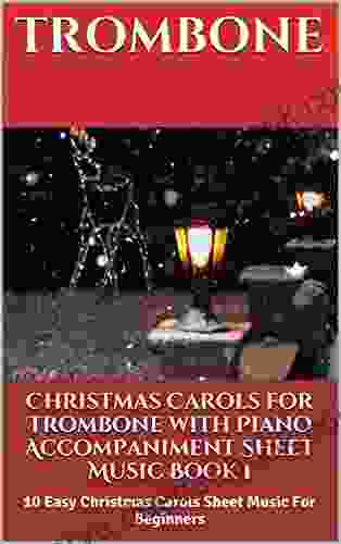Christmas Carols For Trombone With Piano Accompaniment Sheet Music 1: 10 Easy Christmas Carols For Beginners