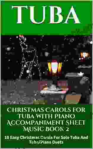 Christmas Carols For Tuba With Piano Accompaniment Sheet Music 2: 10 Easy Christmas Carols For Solo Tuba And Tuba/Piano Duets