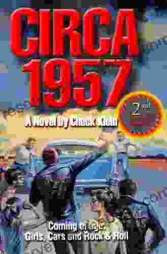 Circa 1957 Revised Expanded 2nd Edition A Novel By Chuck Klein Coming Of Age Girls Cars And Rock Roll
