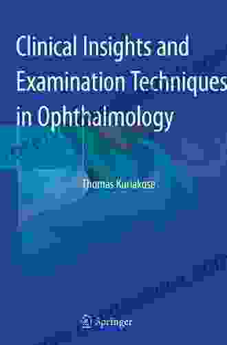 Clinical Insights And Examination Techniques In Ophthalmology