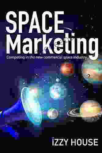 Space Marketing: Competing In The New Commercial Space Industry
