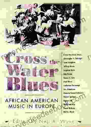 Cross The Water Blues: African American Music In Europe (American Made Music Series)