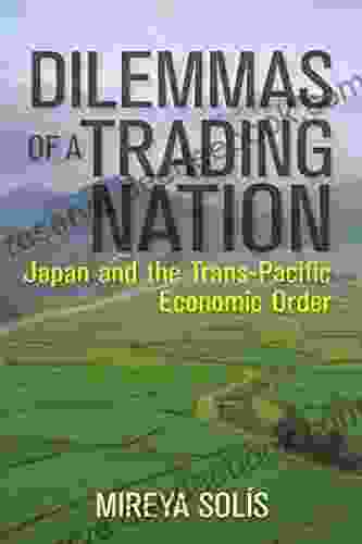 Dilemmas Of A Trading Nation: Japan And The United States In The Evolving Asia Pacific Order (Geopolitics In The 21st Century)