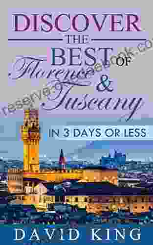 Travel: Discover The BEST Of Florence Tuscany In 3 Days Or Less (Travel Italy Tuscany Florence)