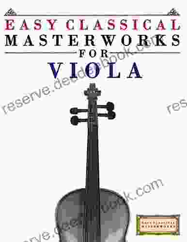 Easy Classical Masterworks For Viola: Music Of Bach Beethoven Brahms Handel Haydn Mozart Schubert Tchaikovsky Vivaldi And Wagner