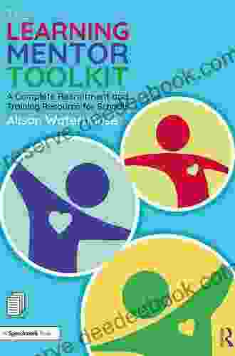 The Learning Mentor Toolkit: A Complete Recruitment And Training Resource For Schools