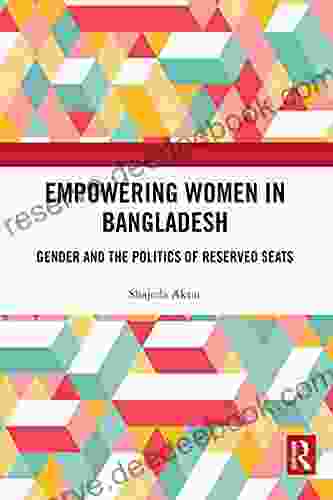 Empowering Women In Bangladesh: Gender And The Politics Of Reserved Seats