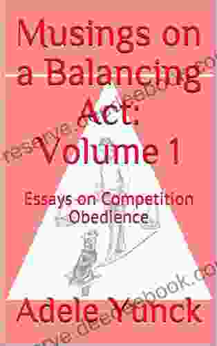 Musings On A Balancing Act: Volume 1: Essays On Competition Obedience