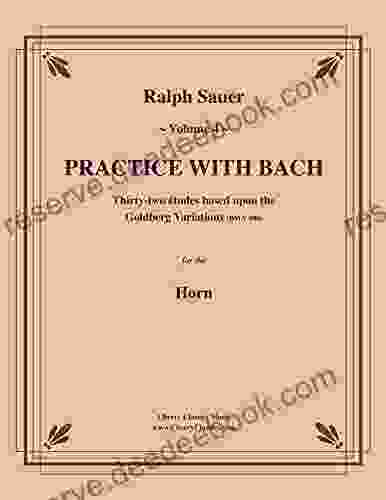 Practice With Bach For The Horn Volume 4: Based On Bach S Goldberg Variations