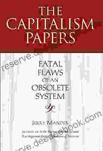 The Capitalism Papers: Fatal Flaws Of An Obsolete System