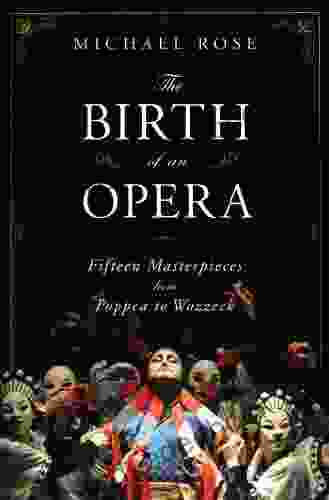 The Birth Of An Opera: Fifteen Masterpieces From Poppea To Wozzeck