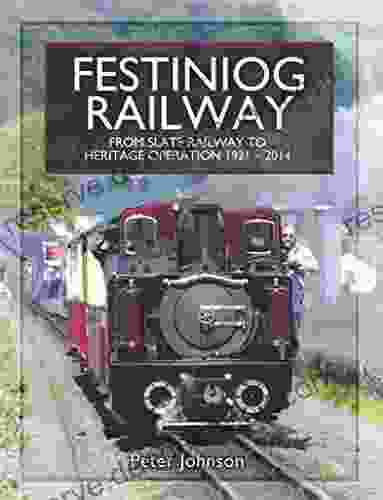 Festiniog Railway: From Slate Railway To Heritage Operation 1921 2024 (Narrow Gauge Railways)
