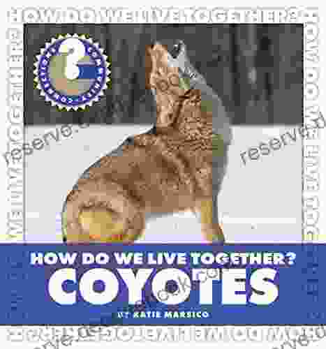 How Do We Live Together? Coyotes (Community Connections: How Do We Live Together?)