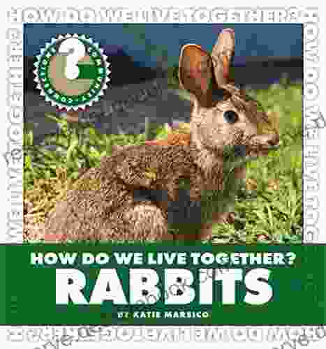 How Do We Live Together? Rabbits (Community Connections: How Do We Live Together?)