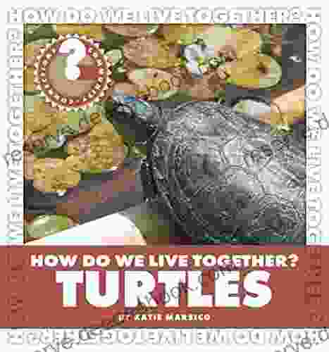 How Do We Live Together? Turtles (Community Connections: How Do We Live Together?)