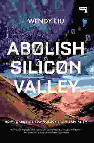 Abolish Silicon Valley: How To Liberate Technology From Capitalism