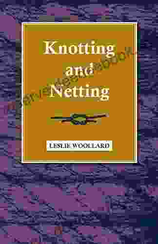 Knotting And Netting Leslie Woollard