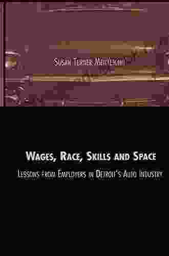 Wages Race Skills And Space: Lessons From Employers In Detroit S Auto Industry (Contemporary Urban Affairs)