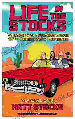 Life In The Stocks: Volume One: Veracious Conversations With Musicians Creatives (Volume One)