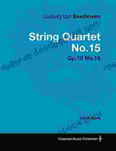 Ludwig Van Beethoven String Quartet No 15 Op 132 A Full Score