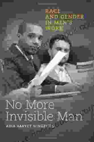 No More Invisible Man: Race And Gender In Men S Work