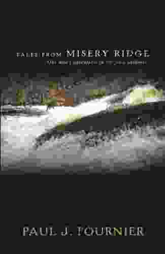 Tales From Misery Ridge: One Man S Adventures In The Great Outdoors