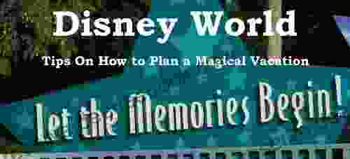 DISNEY WORLD: TIPS ON HOW TO PLAN A MAGICAL VACATION