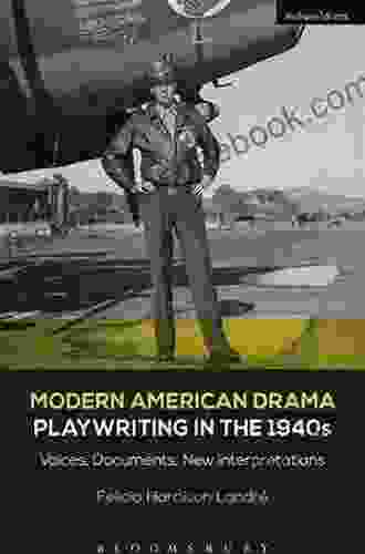 Modern American Drama: Playwriting In The 1940s: Voices Documents New Interpretations (Decades Of Modern American Drama: Playwriting From The 1930s To 2009)