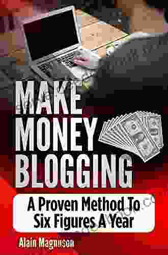Make Money Blogging: A Proven Method To 6 Figures A Year