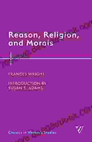 Reason Religion And Morals (Classics In Women S Studies)